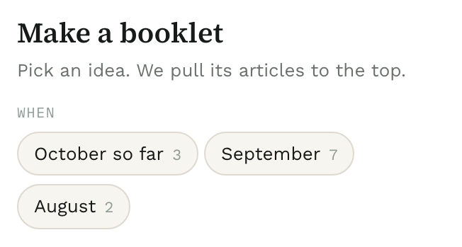 Make a booklet: ideas from your saved articles, such as October so far, September and August